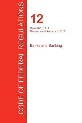 CFR 12, części od 200 do 219, Banki i bankowość, 01 stycznia 2017 r. (tom 2 z 10) (Biuro Rejestru Federalnego (Cfr)) - CFR 12, Parts 200 to 219, Banks and Banking, January 01, 2017 (Volume 2 of 10) (Office of the Federal Register (Cfr))