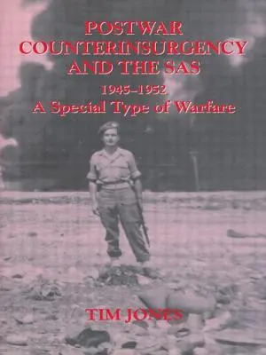 Powojenna kontrofensywa i SAS, 1945-1952: Specjalny rodzaj działań wojennych - Post-war Counterinsurgency and the SAS, 1945-1952: A Special Type of Warfare