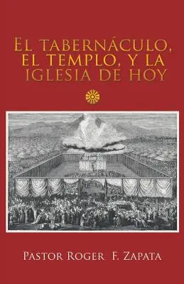 El Tabernculo, El Templo, Y La Iglesia De Hoy