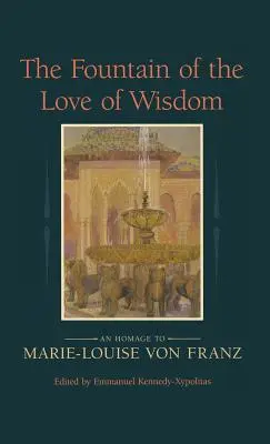 Źródło miłości mądrości: Hołd dla Marie-Louise Von Franz - The Fountain of the Love of Wisdom: An Homage to Marie-Louise Von Franz