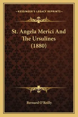 Święta Angela Merici i urszulanki (1880) - St. Angela Merici And The Ursulines (1880)