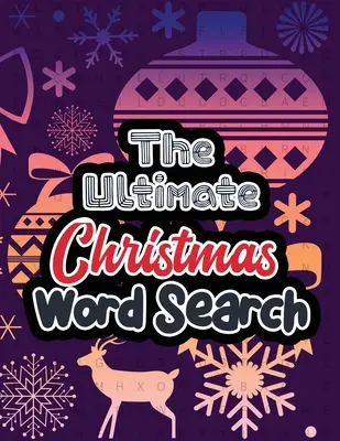 The Ultimate Christmas Word Search: Świąteczne puzzle do wyszukiwania słów z dużym nadrukiem, ćwicz swój mózg, zabawne i świąteczne puzzle do wyszukiwania słów dla dorosłych, Christma - The Ultimate Christmas Word Search: Large Print Christmas Word Search Puzzle, Exercise Your Brain, Fun and Festive Word Search Puzzles Adult, Christma