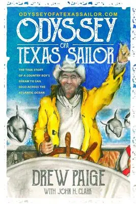 Odyseja teksańskiego żeglarza: Prawdziwa historia marzenia wiejskiego chłopca o samotnym rejsie przez Ocean Atlantycki. - Odyssey of a Texas Sailor: The true story of a country boy's dream to sail solo across the Atlantic Ocean.