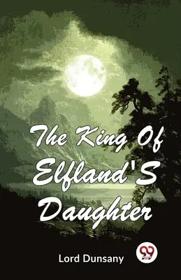 Córka króla Elflandii - The King Of Elfland'S Daughter