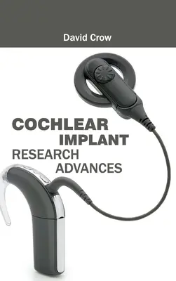 Postępy w badaniach nad implantami ślimakowymi - Cochlear Implant Research Advances