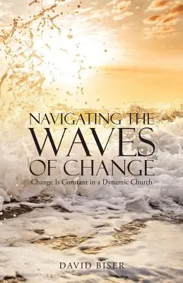 Nawigacja po falach zmian: Zmiana jest stała w dynamicznym kościele - Navigating the Waves of Change: Change Is Constant in a Dynamic Church