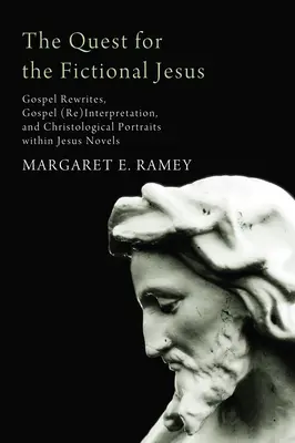 Poszukiwanie fikcyjnego Jezusa: Przepisywanie Ewangelii, (re)interpretacja Ewangelii i portrety chrystologiczne w powieściach o Jezusie - The Quest for the Fictional Jesus: Gospel Rewrites, Gospel (Re)Interpretation, and Christological Portraits Within Jesus Novels