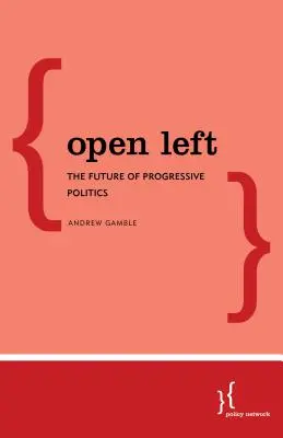 Otwarta lewica: przyszłość postępowej polityki - Open Left: The Future of Progressive Politics