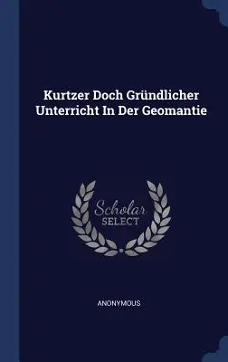 Kurtzer Doch Grndlicher Unterricht In Der Geomantie