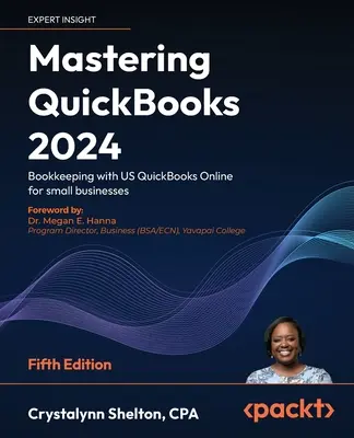 Mastering QuickBooks 2024 - wydanie piąte: Prowadzenie księgowości za pomocą QuickBooks Online dla małych firm - Mastering QuickBooks 2024 - Fifth Edition: Bookkeeping with US QuickBooks Online for small businesses