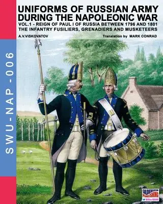 Mundury armii rosyjskiej podczas wojny napoleońskiej, tom 1: Piechota, fizylierzy, grenadierzy i muszkieterzy - Uniforms of Russian army during the Napoleonic war vol.1: The Infantry Fusiliers, Grenadiers and Musketeers