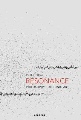 Rezonans: Filozofia dla sztuki dźwiękowej - Resonance: Philosophy for Sonic Art