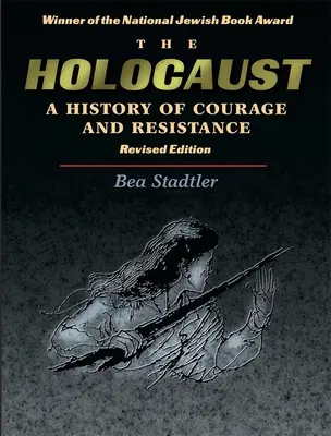 Holokaust: Historia odwagi i oporu - The Holocaust: A History of Courage and Resistance