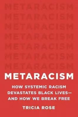 Metaracism: Jak systemowy rasizm niszczy życie czarnoskórych - i jak się uwolnić - Metaracism: How Systemic Racism Devastates Black Lives--And How We Break Free