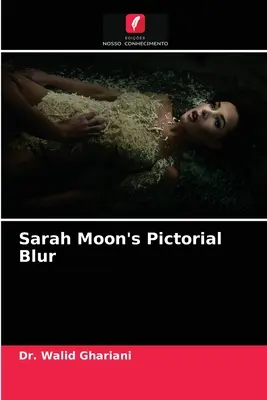 Obrazkowe rozmycie Sarah Moon - Sarah Moon's Pictorial Blur