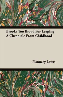 Brooks Too Broad For Leaping: kronika z dzieciństwa - Brooks Too Broad For Leaping A Chronicle From Childhood
