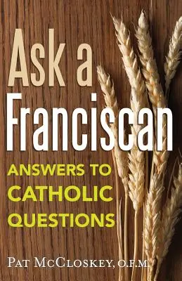 Zapytaj franciszkanina: Odpowiedzi na pytania katolików - Ask a Franciscan: Answers to Catholic Questions