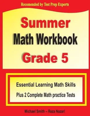 Letni zeszyt ćwiczeń z matematyki dla klasy 5: Niezbędne umiejętności matematyczne w okresie letnim plus dwa kompletne testy praktyczne z matematyki Common Core - Summer Math Workbook Grade 5: Essential Summer Learning Math Skills plus Two Complete Common Core Math Practice Tests