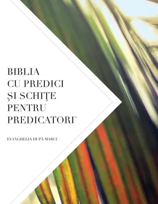 Biblia Cu Predici Şi SchiŢe Pentru Predicatori: Evanghelia Dupé Marcu - Biblia Cu Predici Şi SchiŢe Pentru Predicatori: Evanghelia DupĂ Marcu