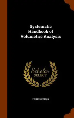 Systematyczny podręcznik analizy wolumetrycznej - Systematic Handbook of Volumetric Analysis