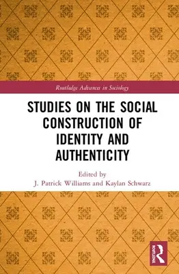 Studia nad społeczną konstrukcją tożsamości i autentyczności - Studies on the Social Construction of Identity and Authenticity