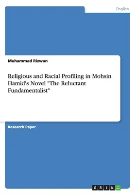 Profilowanie religijne i rasowe w powieści Mohsina Hamida „Niechętny fundamentalista” ” - Religious and Racial Profiling in Mohsin Hamid's Novel The Reluctant Fundamentalist
