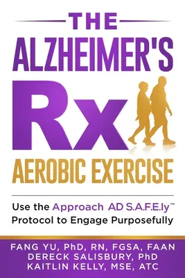 The Alzheimer's Rx: Ćwiczenia aerobowe: Użyj protokołu Approach AD S.A.F.E.ly(TM), aby celowo się zaangażować - The Alzheimer's Rx: Aerobic Exercise: Use the Approach AD S.A.F.E.ly(TM) Protocol to Engage Purposefully