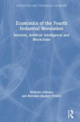 Ekonomia czwartej rewolucji przemysłowej: Internet, sztuczna inteligencja i blockchain - Economics of the Fourth Industrial Revolution: Internet, Artificial Intelligence and Blockchain