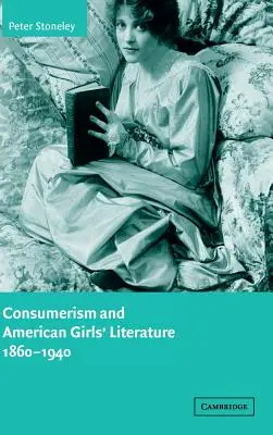 Konsumpcjonizm i amerykańska literatura dla dziewcząt, 1860-1940 - Consumerism and American Girls' Literature, 1860-1940