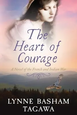 Serce odwagi: Powieść o wojnie francusko-indyjskiej - The Heart of Courage: A Novel of the French and Indian War
