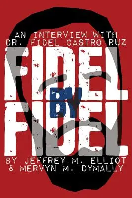 Fidel by Fidel: Wywiad z dr Fidelem Castro Ruzem, prezydentem Republiki Kuby - Fidel by Fidel: An Interview with Dr. Fidel Castro Ruz, President of the Republic of Cuba