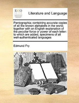 Pantographia; zawierająca dokładne kopie wszystkich znanych alfabetów na świecie; wraz z angielskim wyjaśnieniem szczególnej siły lub mocy - Pantographia; Containing Accurate Copies of All the Known Alphabets in the World; Together with an English Explanation of the Peculiar Force or Power