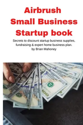 Airbrush - książka o zakładaniu małej firmy - Airbrush Small Business Startup book