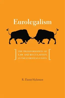 Eurolegalizm: Transformacja prawa i regulacji w Unii Europejskiej - Eurolegalism: The Transformation of Law and Regulation in the European Union