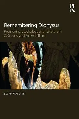 Pamiętając Dionizosa: Rewizja psychologii i literatury u C.G. Junga i Jamesa Hillmana - Remembering Dionysus: Revisioning psychology and literature in C.G. Jung and James Hillman