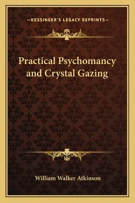 Praktyczna psychomancja i patrzenie w kryształ - Practical Psychomancy and Crystal Gazing