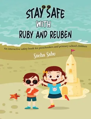 Bądź bezpieczny z Ruby i Reubenem: Interaktywna książka o bezpieczeństwie dla przedszkolaków i uczniów szkół podstawowych - Stay Safe with Ruby and Reuben: An Interactive Safety Book for Preschoolers and Primary School Children