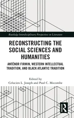 Rekonstrukcja nauk społecznych i humanistycznych: Antnor Firmin, zachodnia tradycja intelektualna i czarna tradycja atlantycka - Reconstructing the Social Sciences and Humanities: Antnor Firmin, Western Intellectual Tradition, and Black Atlantic Tradition