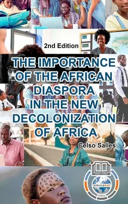 ZNACZENIE AFRYKAŃSKIEJ DIASPORY W NOWEJ DEKOLONIZACJI AFRYKI - Celso Salles - Wydanie 2: Kolekcja Afryka - THE IMPORTANCE OF THE AFRICAN DIASPORA IN THE NEW DECOLONIZATION OF AFRICA - Celso Salles - 2nd Edition: Africa Collection