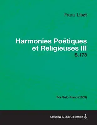 Harmonies Poetiques Et Religieuses III S.173 - na fortepian solo (1853) - Harmonies Poetiques Et Religieuses III S.173 - For Solo Piano (1853)