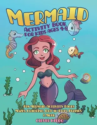 Mermaid Activity Book dla dzieci w wieku 4-8 lat: Fun Mermaid Activity Pages - labirynty, kolorowanie, kropka w kropkę, puzzle i wiele więcej! - Mermaid Activity Book for Kids Ages 4-8: Fun Mermaid Activity Pages - Mazes, Coloring, Dot-to-Dots, Puzzles and More!