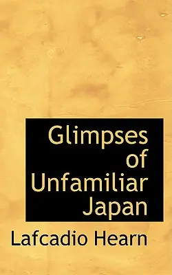 Przebłyski nieznanej Japonii - Glimpses of Unfamiliar Japan