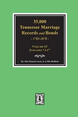 35 000 Akt małżeństw i obligacji z Tennessee 1783-1870, A-F”. (Tom #1)” - 35,000 Tennessee Marriage Records and Bonds 1783-1870, A-F