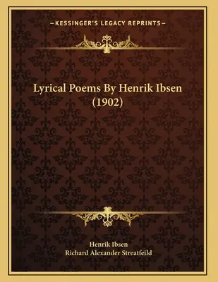 Wiersze liryczne Henryka Ibsena (1902) - Lyrical Poems By Henrik Ibsen (1902)