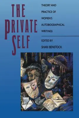 Prywatne ja: teoria i praktyka kobiecych pism autobiograficznych - The Private Self: Theory and Practice of Women's Autobiographical Writings