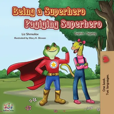 Być superbohaterem Pagiging Superhero: Dwujęzyczna książka angielsko-tagalska - Being a Superhero Pagiging Superhero: English Tagalog Bilingual Book