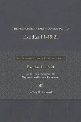 The Preacher's Hebrew Companion to Exodus 1:1--15:21: Selektywny komentarz do medytacji i przygotowania kazań - The Preacher's Hebrew Companion to Exodus 1:1--15:21: A Selective Commentary for Meditation and Sermon Preparation