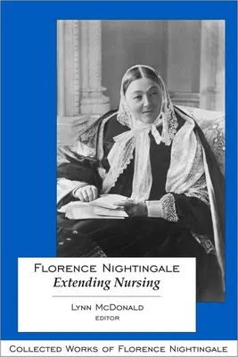 Florence Nightingale: Rozszerzenie pielęgniarstwa - Florence Nightingale: Extending Nursing