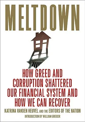 Meltdown: Jak chciwość i korupcja zniszczyły nasz system finansowy i jak możemy go odzyskać - Meltdown: How Greed and Corruption Shattered Our Financial System and How We Can Recover