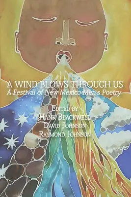 Wiatr wieje przez nas: Festiwal poezji męskiej w Nowym Meksyku - A Wind Blows Through Us: A Festival of New Mexico Men's Poetry